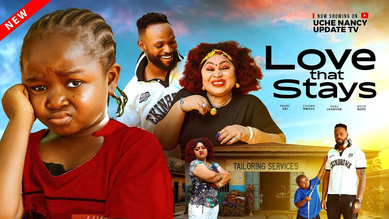 LOVE THAT STAYS ;  EBUBE OBI, CHIOMA NWOSU, OGBU JOHNSON, ANITA MERE 2025 Latest Nollywood Movie
