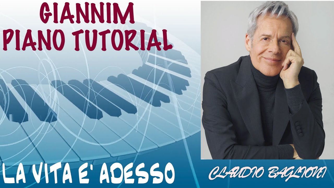 La vita è adesso (Claudio Baglioni) - Tutorial per pianoforte by GianniM (X spartito vd info)