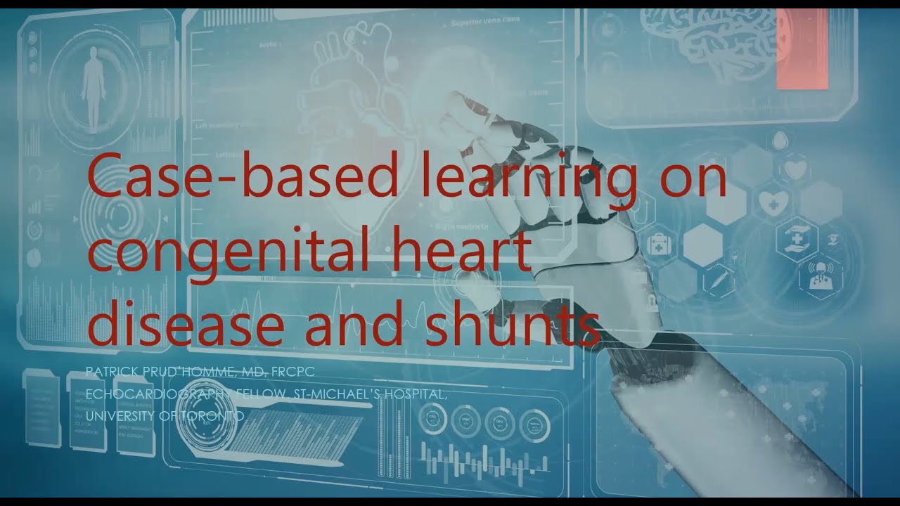 Case-based learning on congenital heart disease and shunts