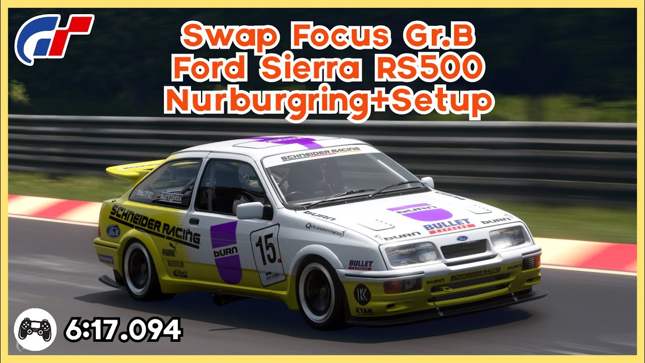 GT7 | Swap Focus Gr.B Ford Sierra RS500 Cosworth Nurburgring 6:17.094 | Lap + Setup