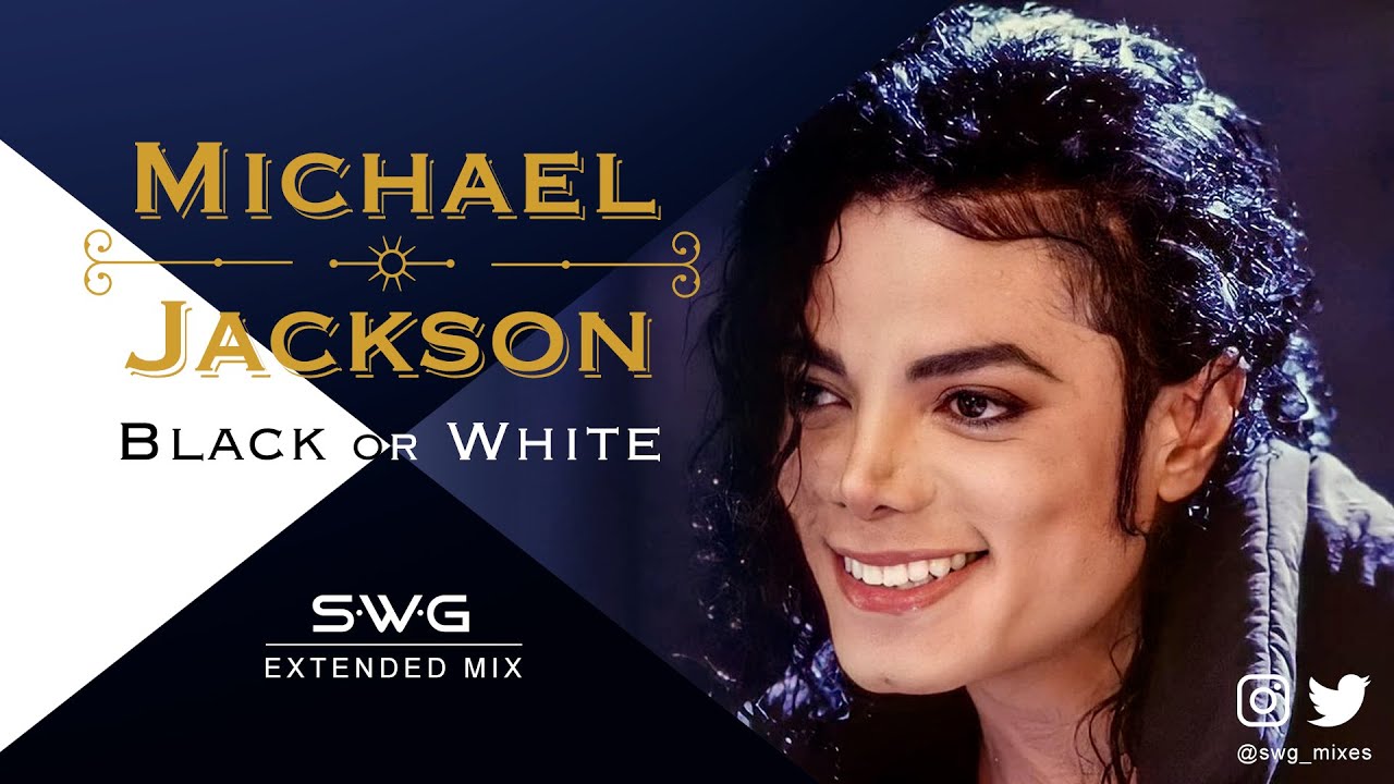 BLACK OR WHITE (SWG Extended Mix) - MICHAEL JACKSON (Dangerous)