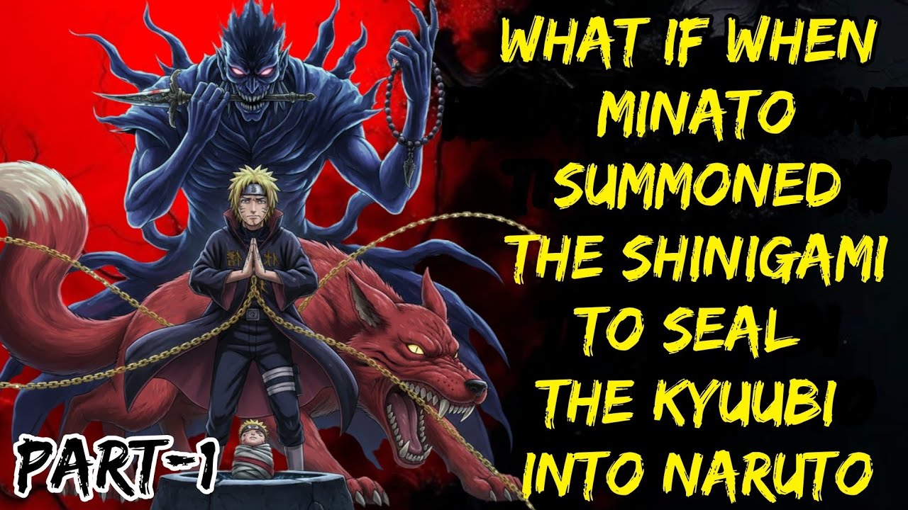 What if When Minato Summoned The Shinigami To Seal The Kyuubi Into Naruto Paet/1@NarutoNexus2.0 