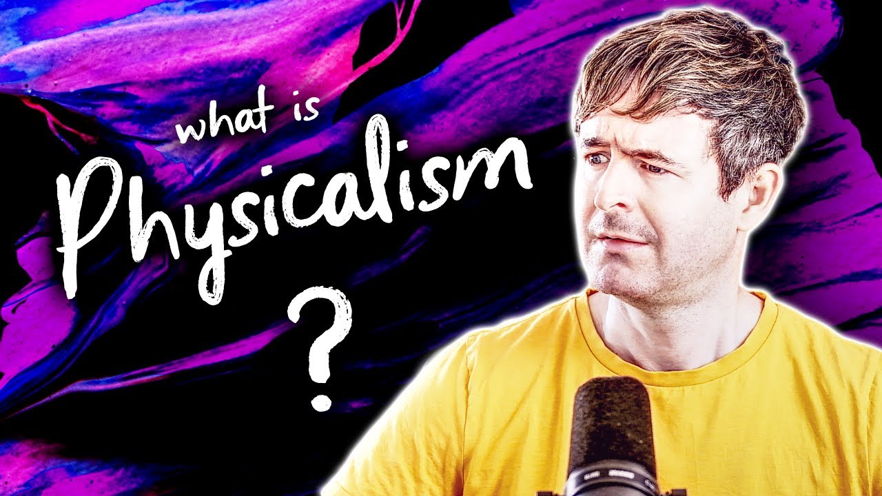What is Physicalism? | Philosophy Glossary