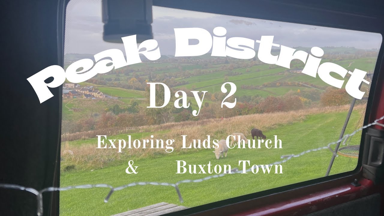 The Peak District - Day 2! Hiking Lud's Church & Exploring Buxton