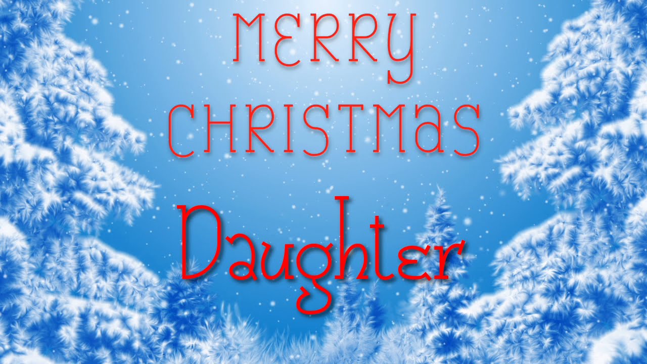 Merry Christmas Daughter! A special message just for you.