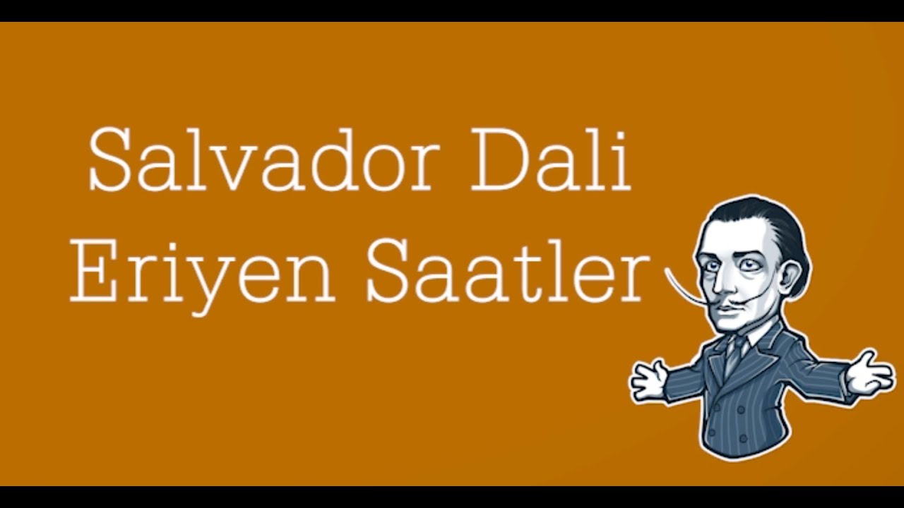 SALVADOR DALİ - ERİYEN SAATLER