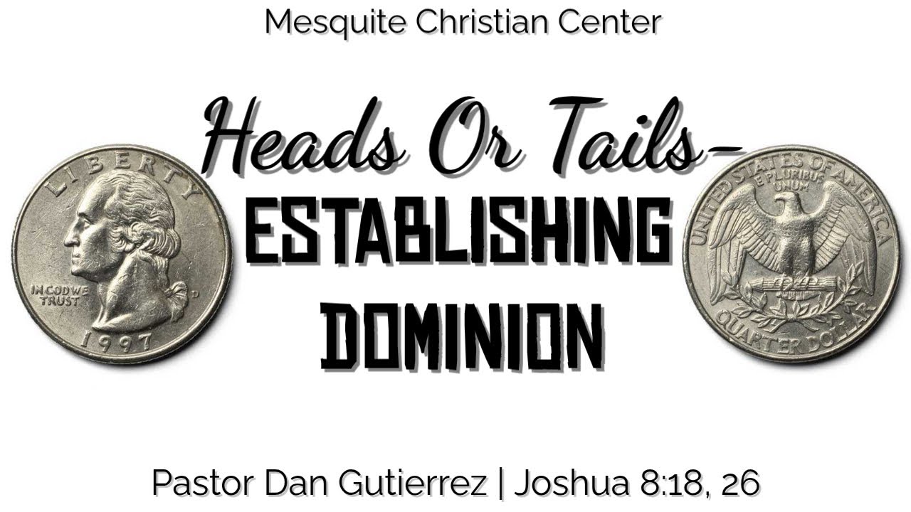 Heads Or Tails- Establishing Dominion | Pastor Dan Gutierrez | 3/15/2026