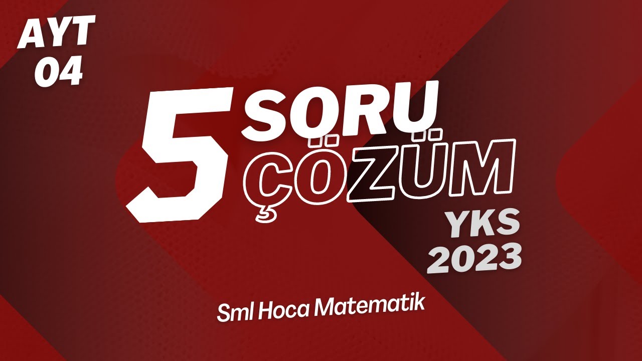 5 SORU - 5 ÇÖZÜM | AYT Matematik | 04