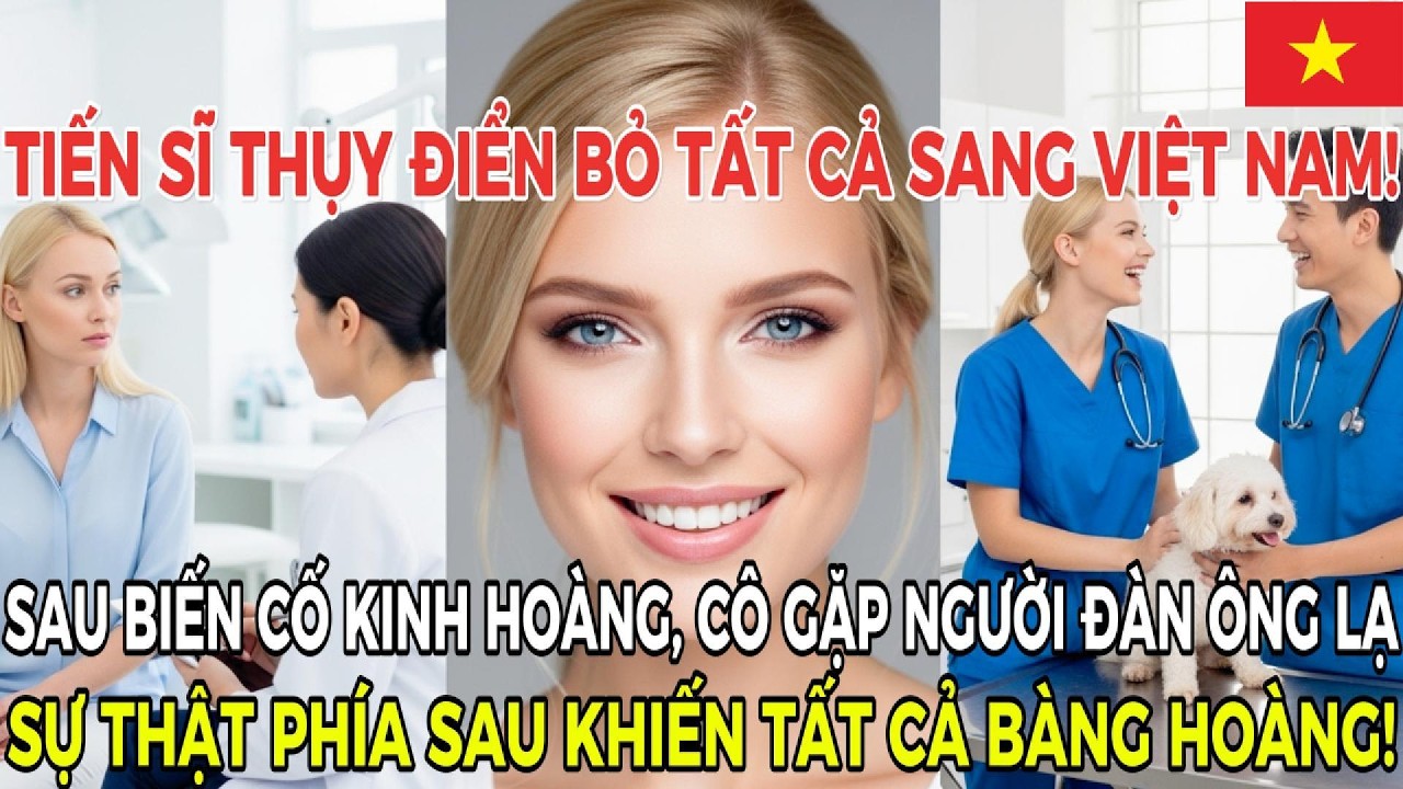 Cô gái Thụy Điển từ bỏ tất cả  Chuyện tình Việt Nam cứu rỗi cuộc đời!