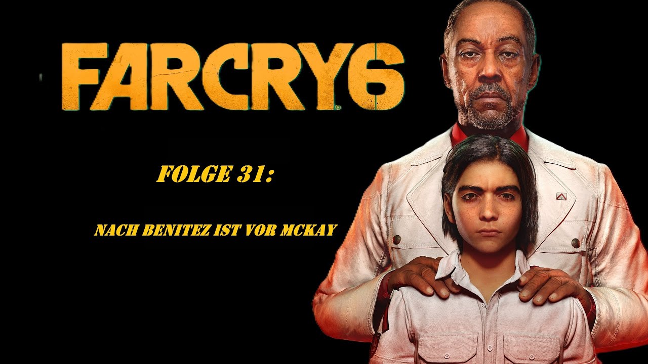 Far Cry 6 Folge 31-Nach Benitez ist vor McKay..!?