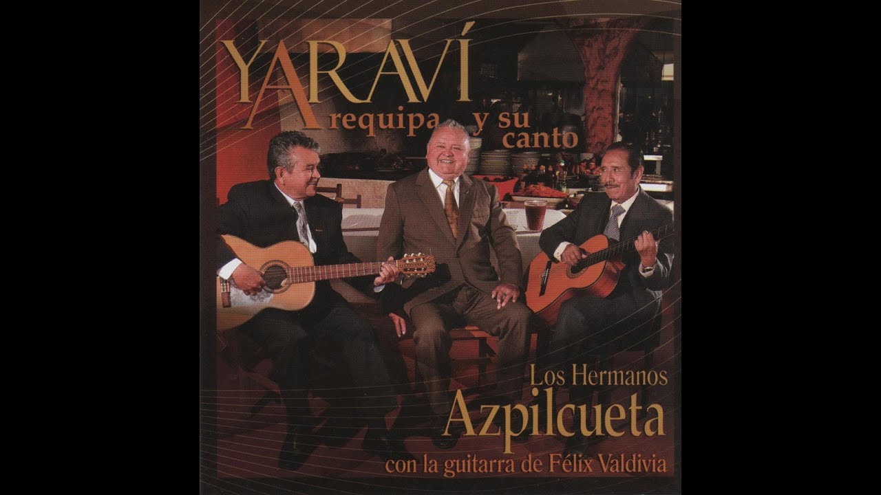 Arequipa y su canto: Yaraví - Los Hermanos Azpilcueta