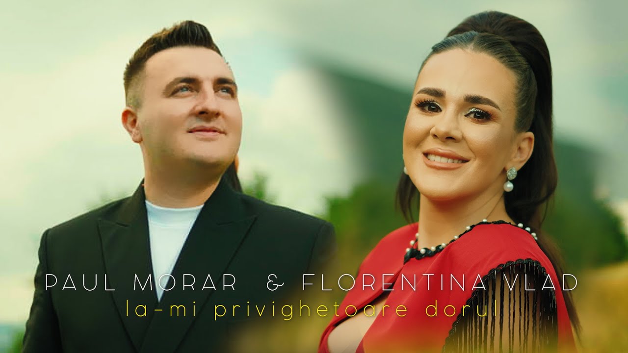 PAUL MORAR ❌ FLORENTINA VLAD ❌ Ia-mi privighetoare dorul ❌ NOU