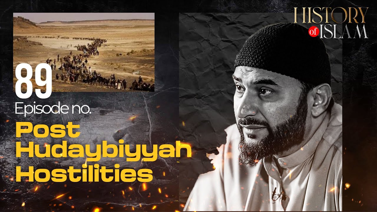 Post Hudaybiyah Hostilities | History of Islam with Adnan Rashid | Ep. 89