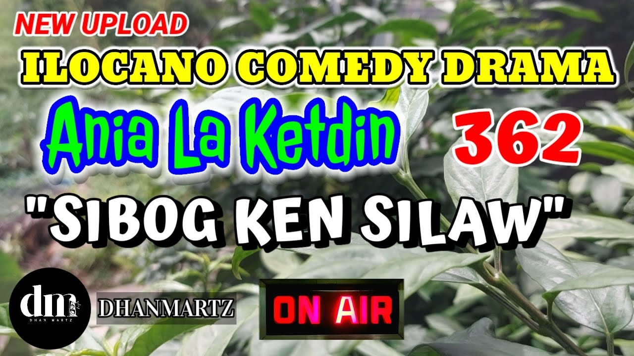 ILOCANO COMEDY DRAMA | SIBOG KEN SILAW | ANIA LA KETDIN 362 | NEW UPLOAD