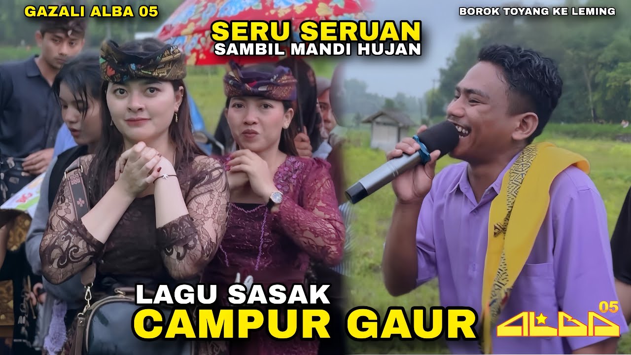 LAGU SASAK CAMPUR GAUR PALING SERU VERSI GAZALI ALBA 05 TERBARU NYONGKOLAN BOROK KE LK KOLO LEMING