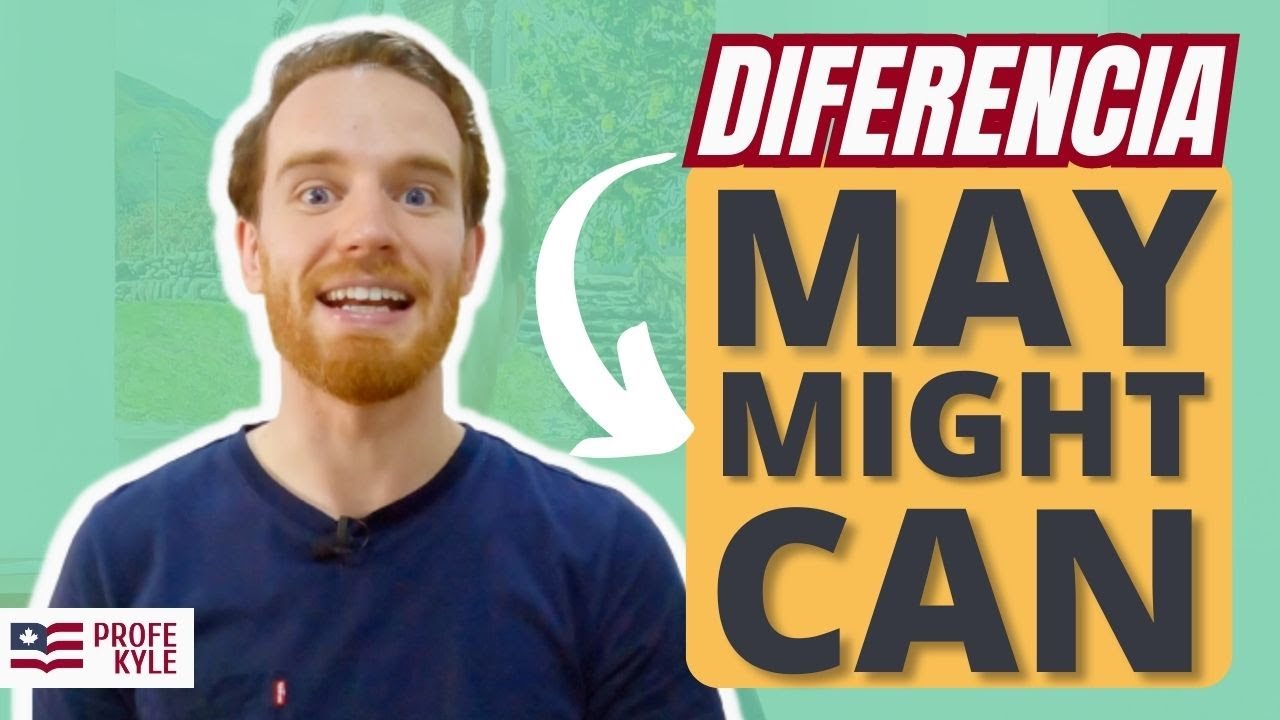 ¿Cuál es la diferencia entre MAY, MIGHT y CAN en inglés? | Profe Kyle