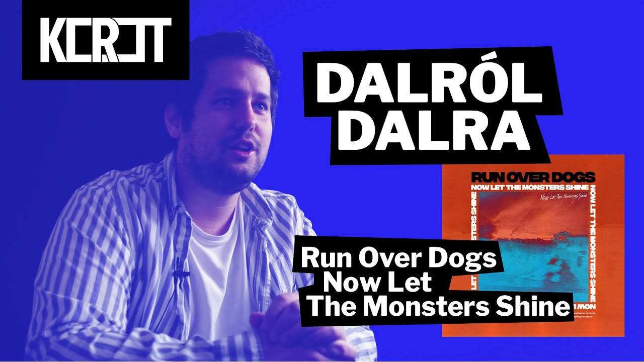 DALRÓL DALRA | Run Over Dogs - Now Let The Monsters Shine