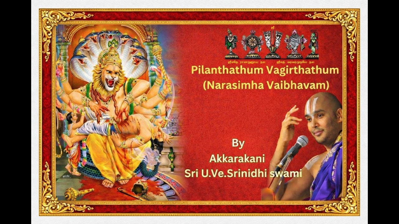 Pilanthathum Vagirnthathum (Narasimha Vaibhavam) by Akkarakani Sri U Ve Srinidhi Swami