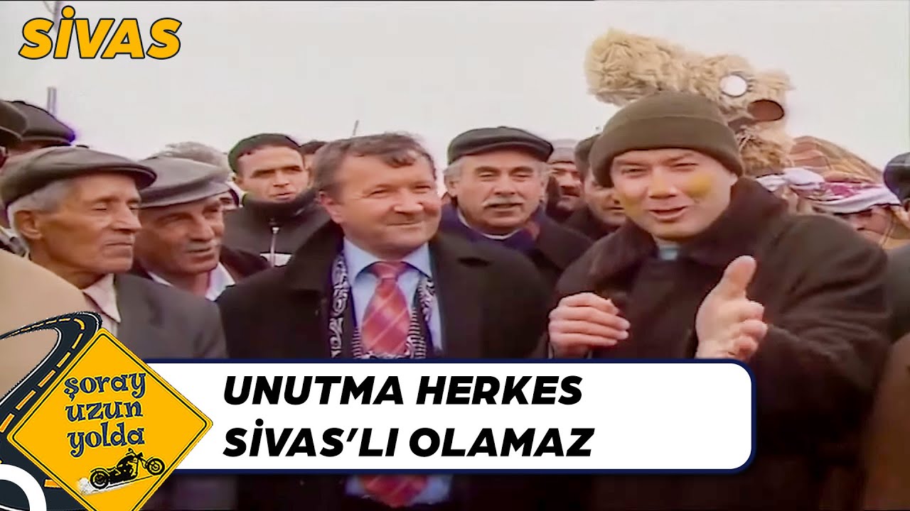 Sivas'ın Havası Sert İnsanı Mert Olur | Şoray Uzun Yolda