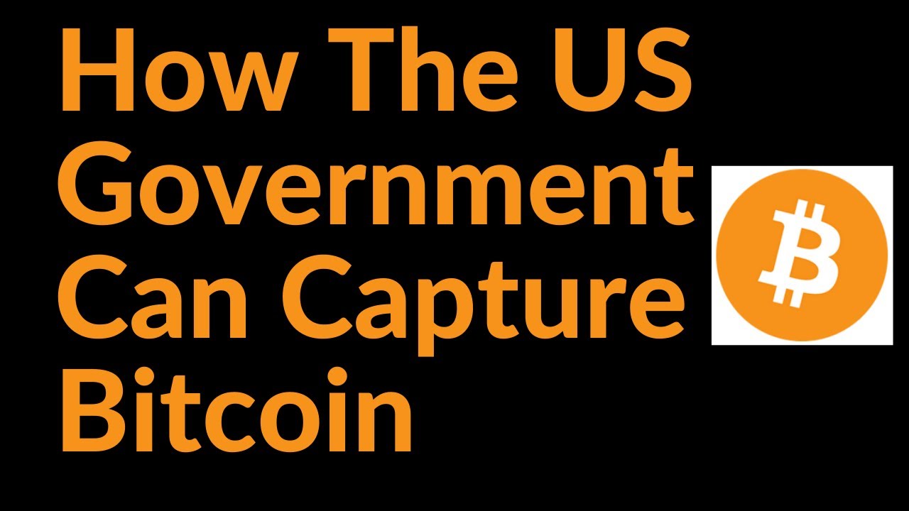 How The US Government Could Capture Bitcoin