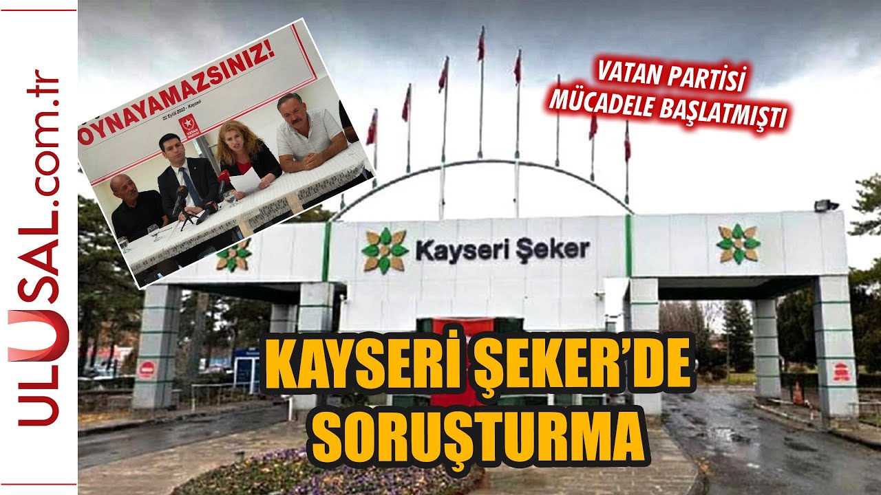 Kayseri Şeker'de soruşturma açıldı