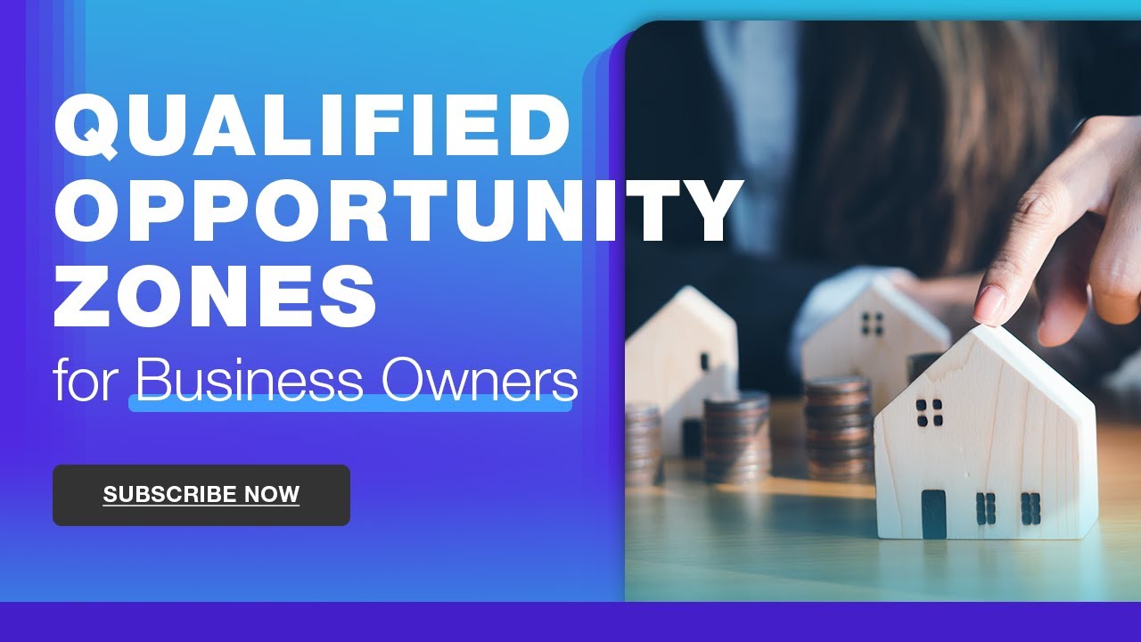 Qualified Opportunity Zone - Tax Strategy for Business Owners
