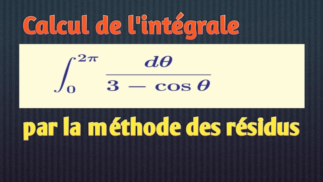 Théorème des résidus et le calcul d'une intégrale