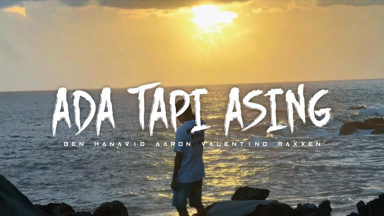 ADA TAPI ASING - Ben Hanavid , Aron Valentino & Maxxen ( Official Music Video )
