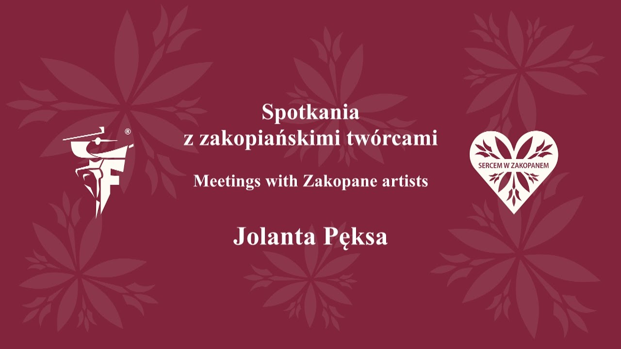 Spotkania z zakopiańskimi twórcami - Jolanta Pęksa 