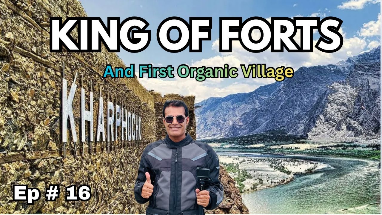 Climbing Kharpocho Fort & Discovering Skardu's First Organic Village | Ep 16 | Ride with Kifayat