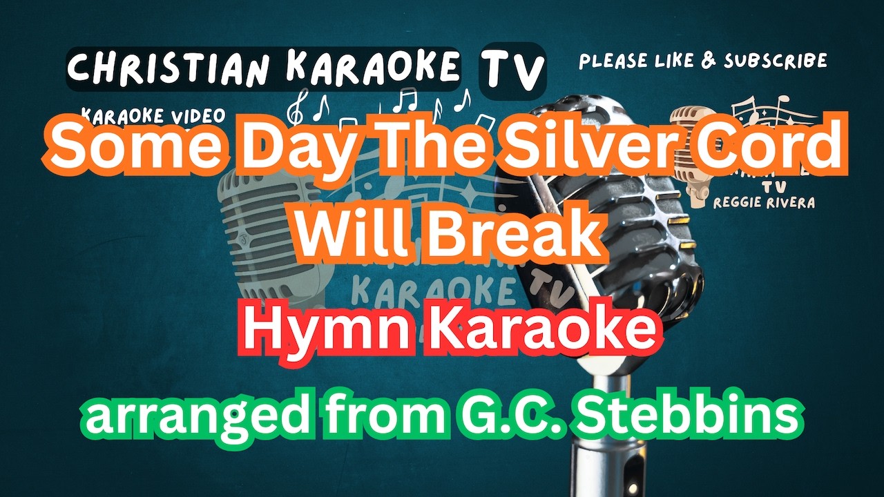 Some Day The Silver Cord Will Break Hymn Karaoke arranged from G.C. Stebbins