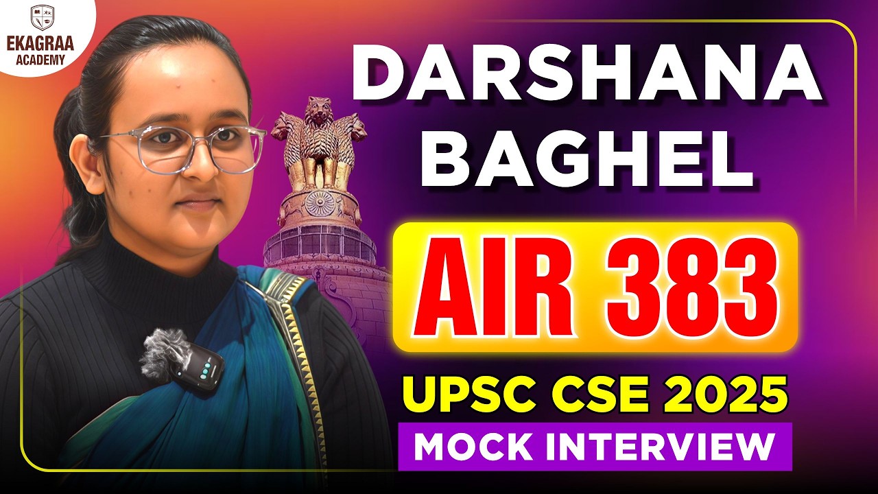 From Aspirant to AIR 383 🔥 Darshana Baghel | UPSC CSE 2025 Mock Interview | Ekagraa #topper #upsc