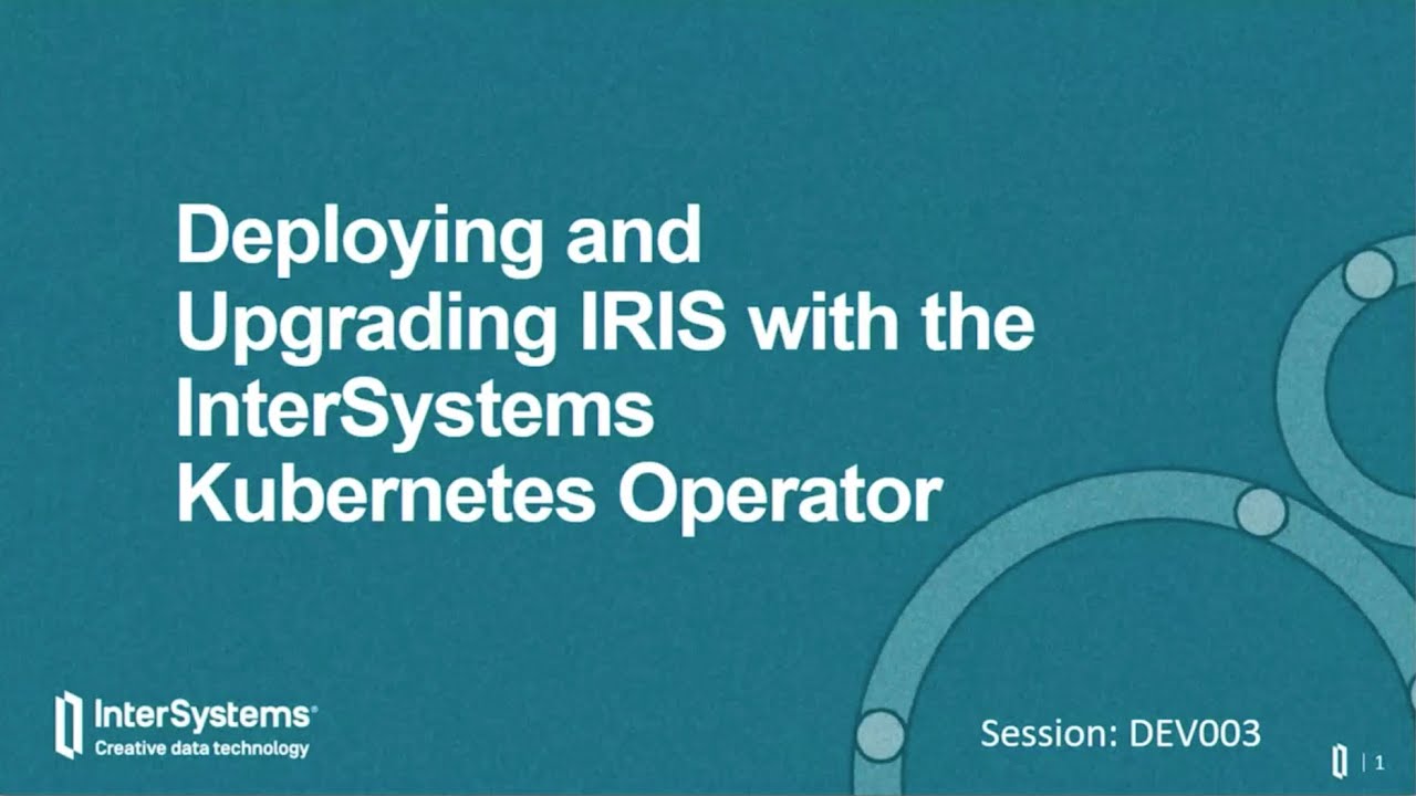 Deploying & Upgrading IRIS with Kubernetes Operator