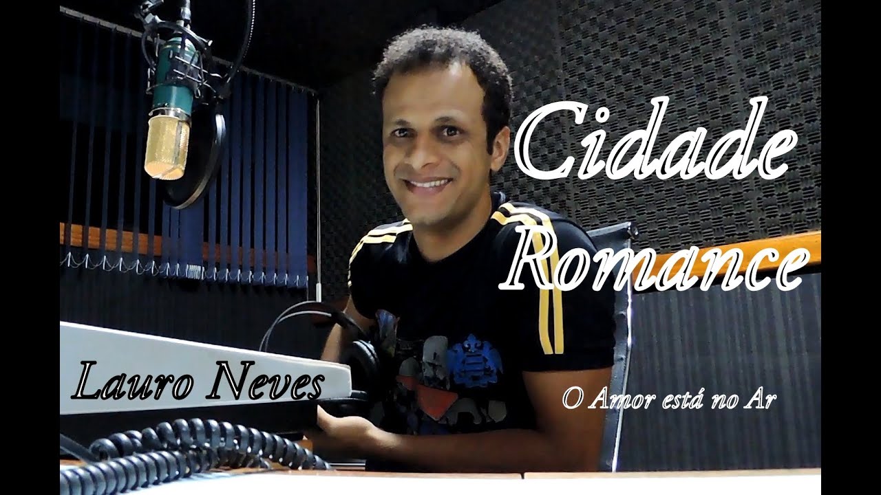 Locutor Romântico ao vivo, Locução romântica - Lauro Neves, Cidade Romance, Cidade Bela FM