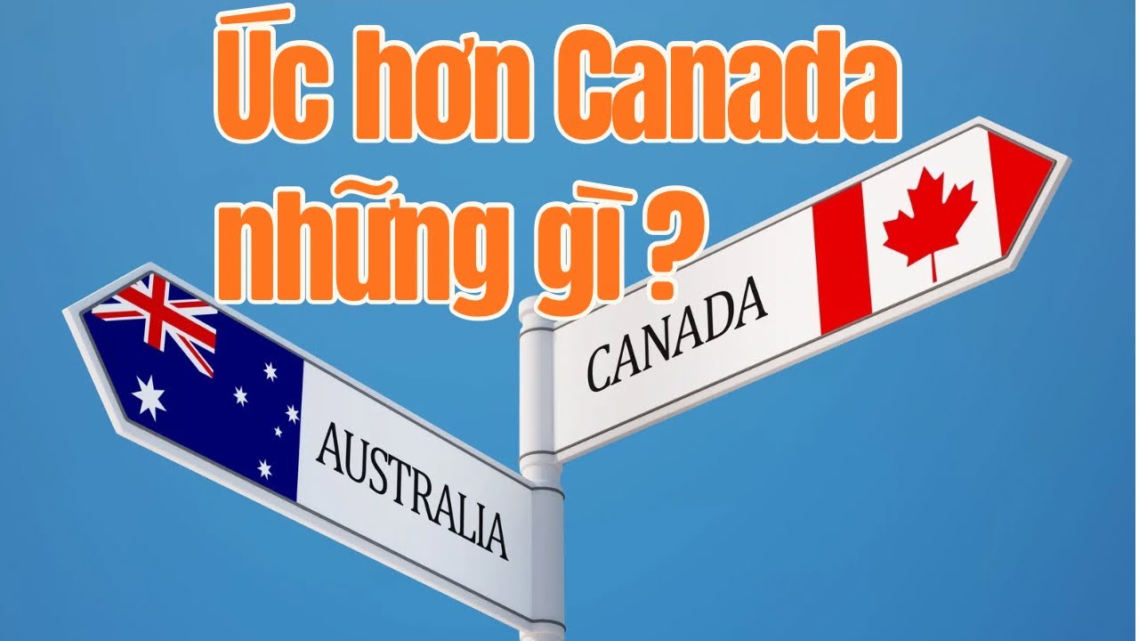 Úc có gì hơn Canada ? 