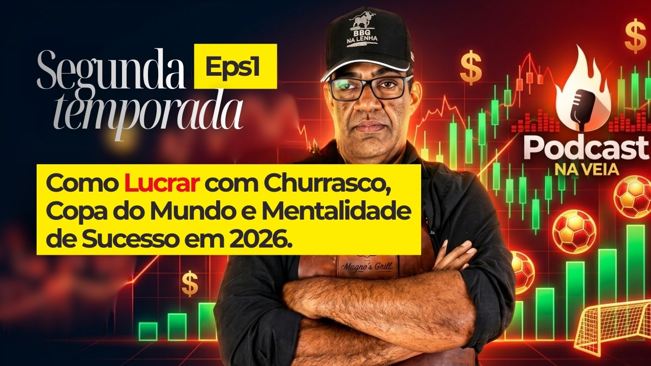 2ª Temporada: Eps1 2026 Como Lucrar com Churrasco, Copa do Mundo e Mentalidade de Sucesso!