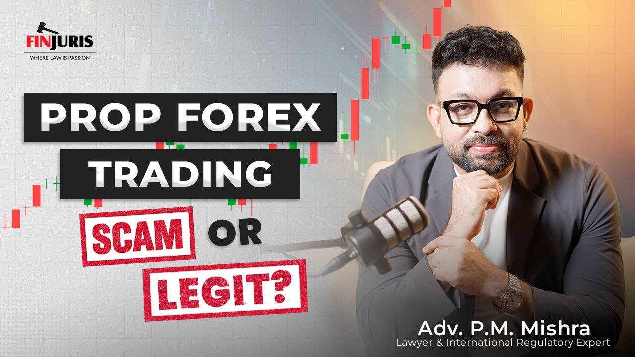 Prop Forex Trading: Scam or Legit? Explained By Adv. P. M. Mishra