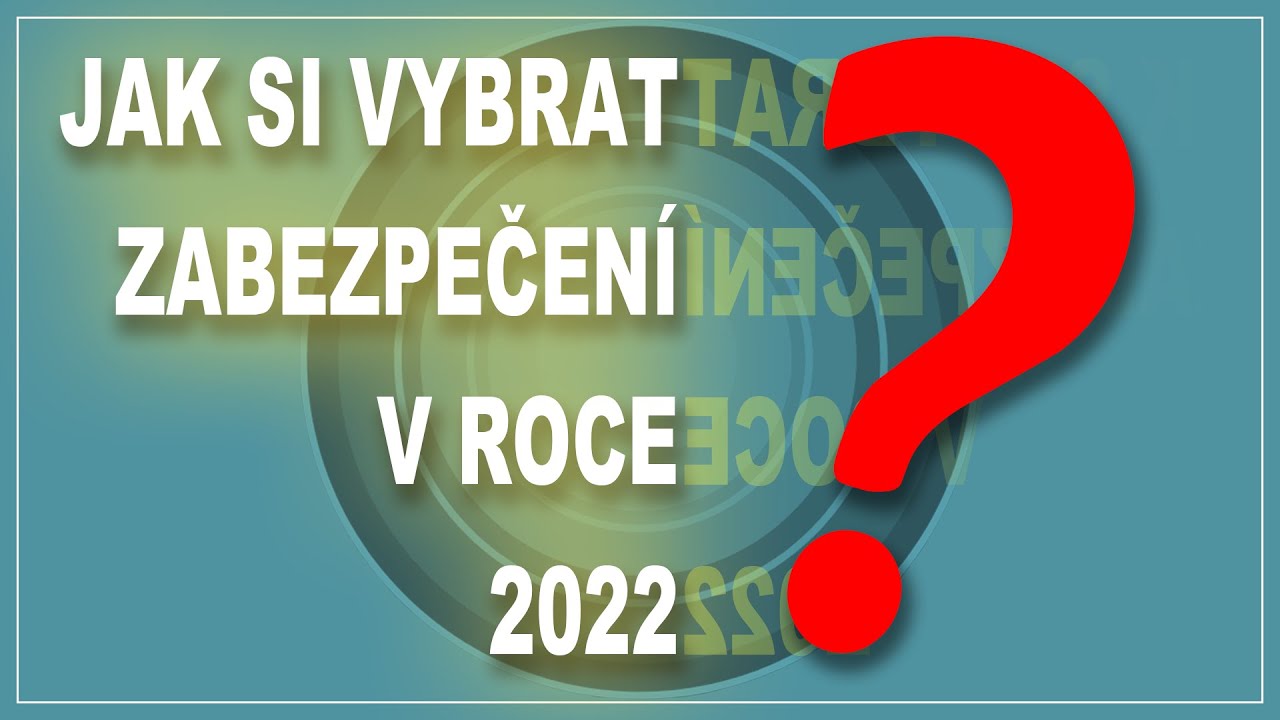 Jak si vybrat zabezpečení v roce 2022 | Security Lab.
