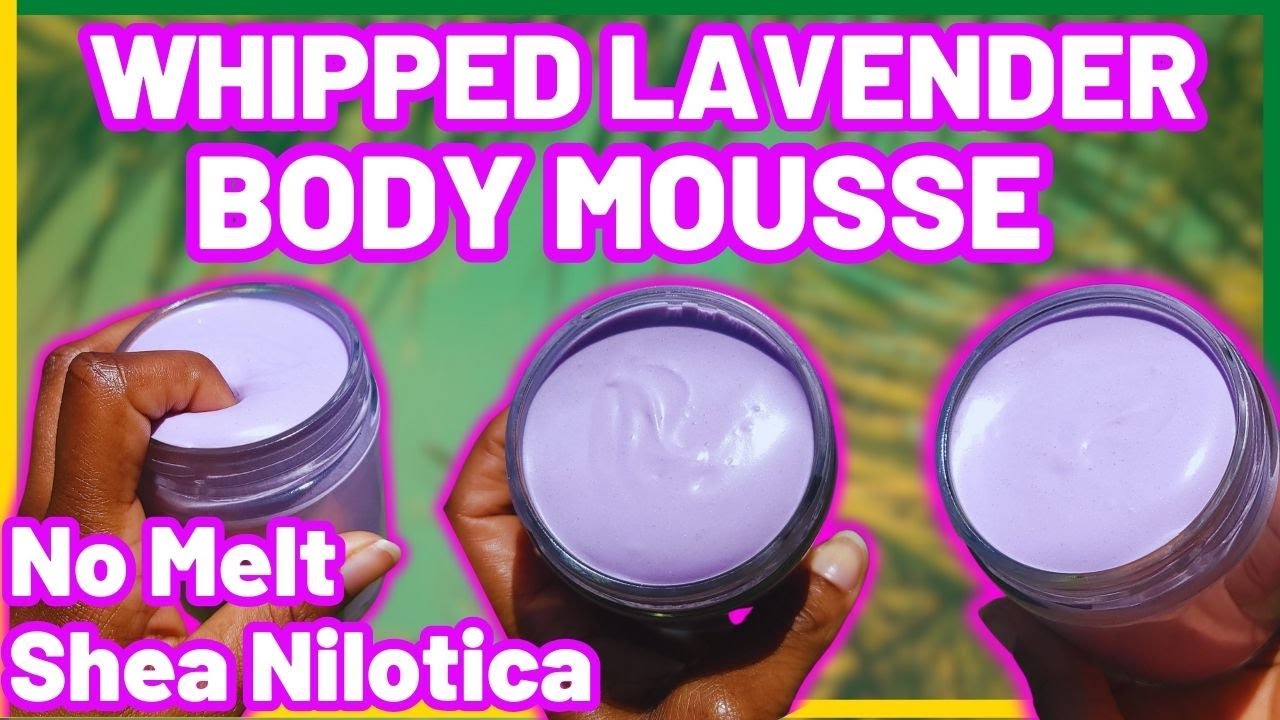 DIY WHIPPED BODY BUTTER |Lavender Body Butter Recipe with Shea Nilotica|Body Butter Business