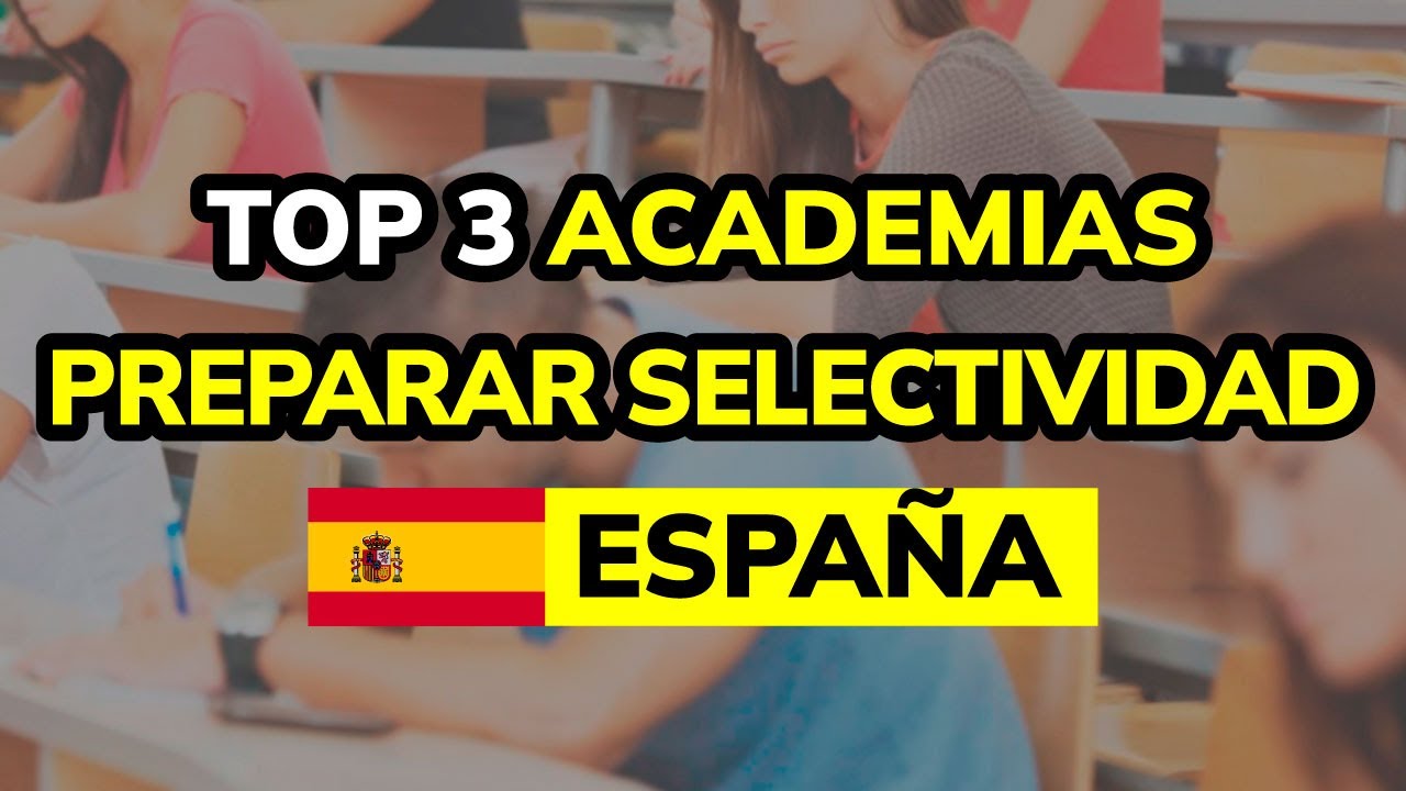 🥇 Las 3 Mejores ACADEMIAS para PREPARAR SELECTIVIDAD (Espa&ntilde;a)