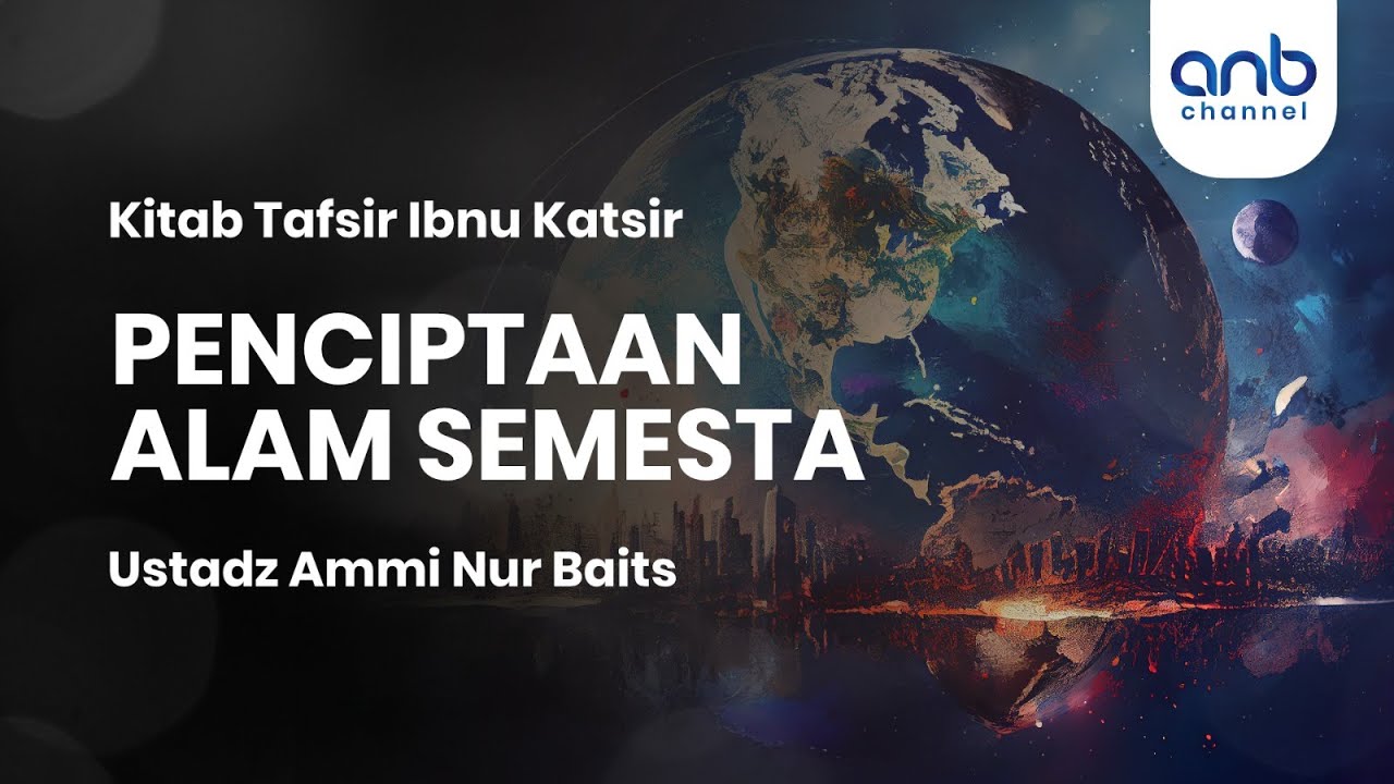 Penciptaan Alam Semesta | Ustadz Ammi Nur Baits