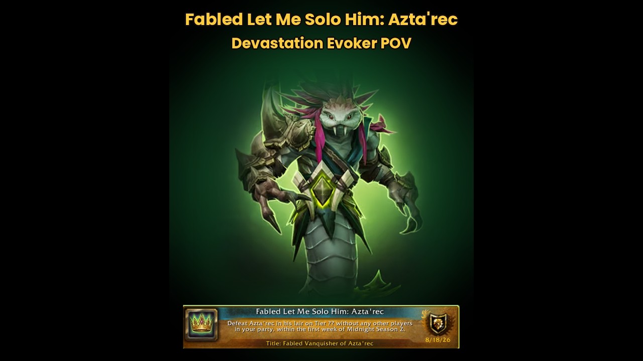 Fabled Let Me Solo Him: Azta'rec - Devastation Evoker PoV