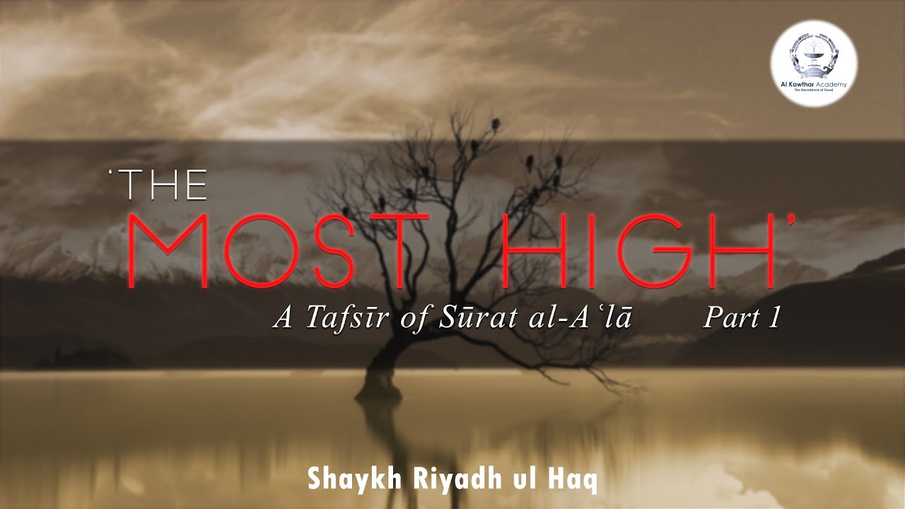 'The Most High' - A Tafsir of Surat al A'la Part 1