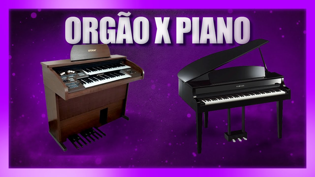 Diferen&ccedil;as entre &Oacute;RG&Atilde;O E PIANO | Pedagogia Musical