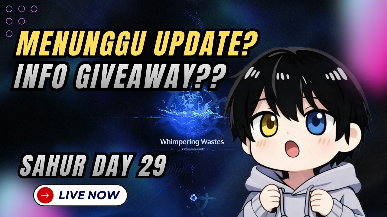DAY 29 NUNGGU UPDATE?? INFO GIVEAWAY?? - WUTHERING WAVES (ID/EN)