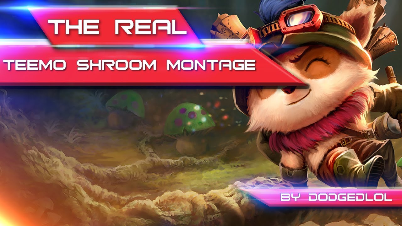 THE REAL TEEMO SHROOM MONTAGE