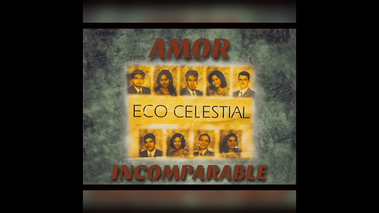 🎧🎤AMOR INCOMPARABLE. gpo. Eco Celestial.