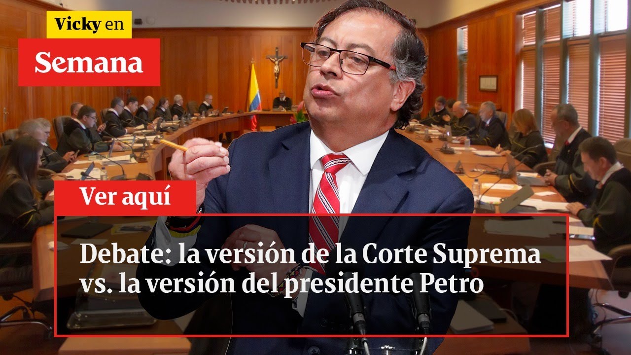 Debate: la versión de la Corte Suprema vs. la versión del presidente Petro | Vicky en Semana