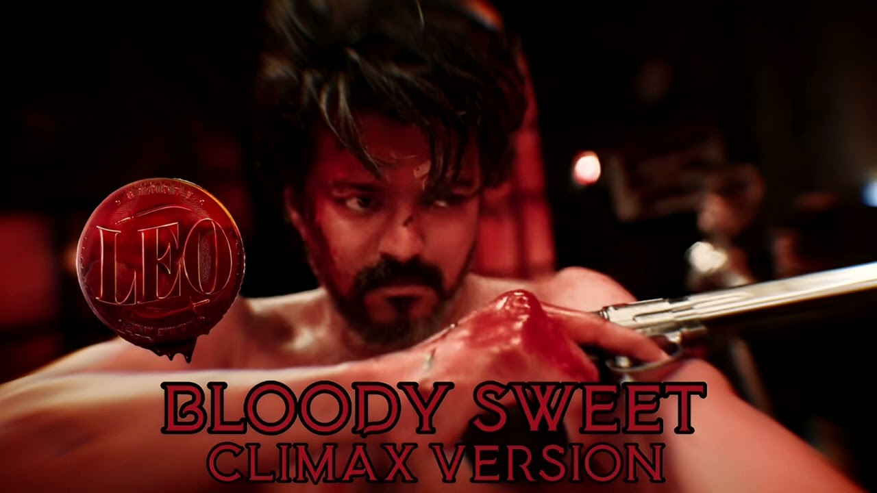Leo Bloody Sweet Climax Version-Epic Enhanced Quality-High Quality BGM-Anirudh-Thalapathy Vijay