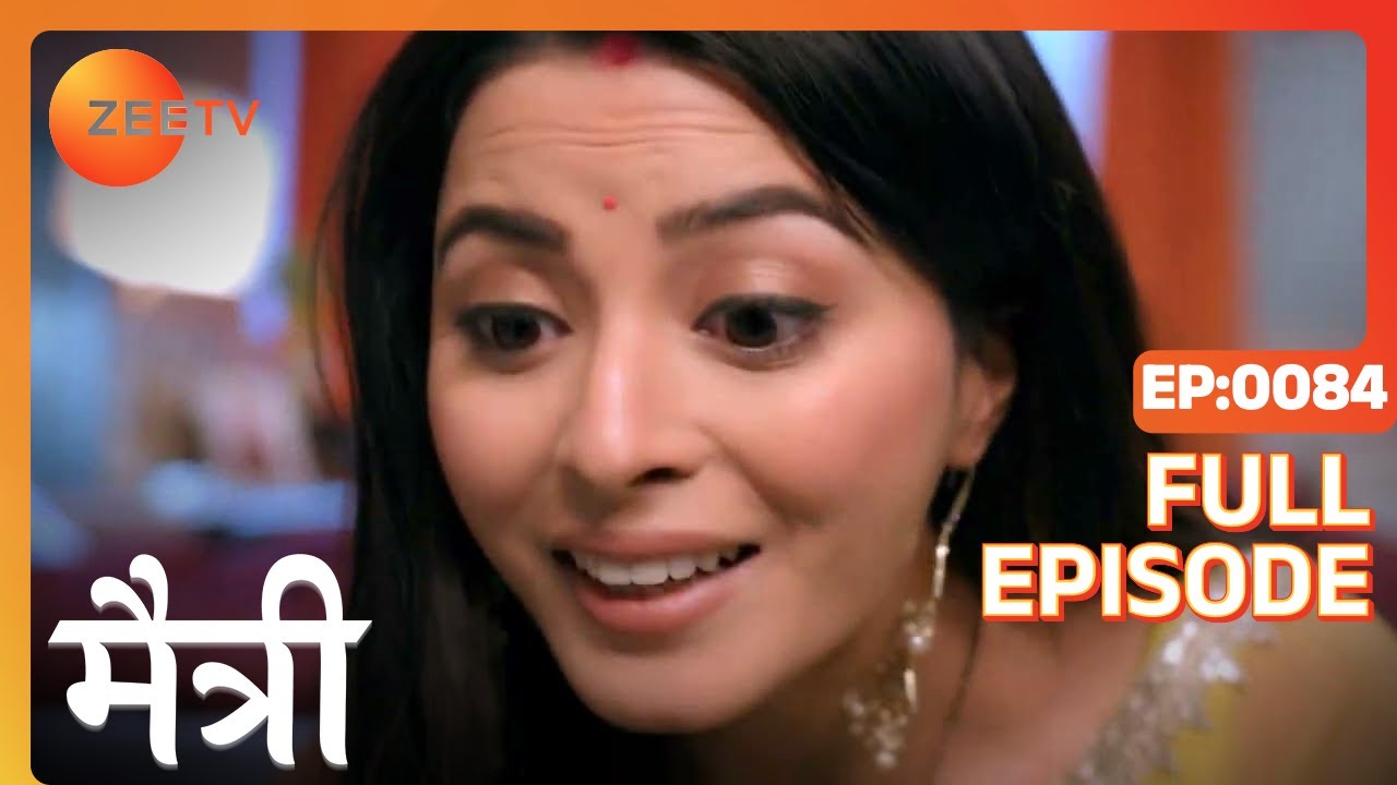 क्या Maitree कर पाएगी Veeru को convince? | Maitree | Episode 84 | Zee TV